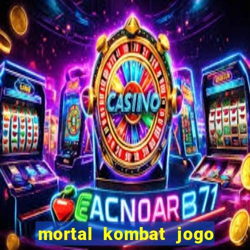 mortal kombat jogo de luta dinheiro infinito